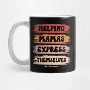 Helping Mamas Express Themselves Funny Lactation Consultant Mug